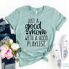 Just a Good Mom T-Shirt